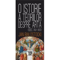 O istorie a teoriilor despre artă (Sec. XV-XX) (e-book) - Jan Bialostocki