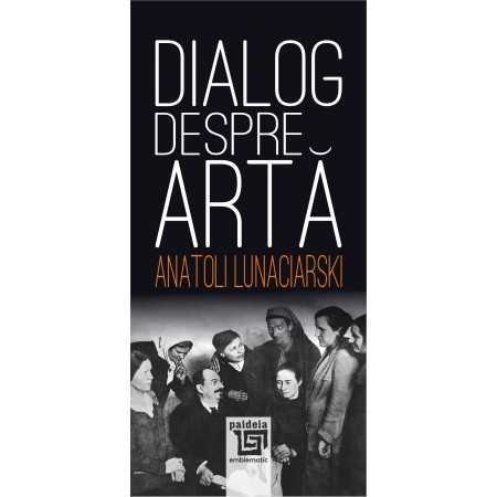 Paideia Dialog despre artă - Anatoli Lunaciarski E-book 15,00 lei