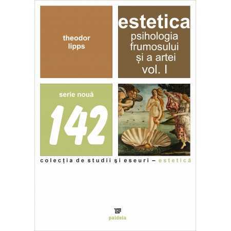 Paideia Estetica. Psihologia frumosului si a artei vol.1 - Theodor Lipps E-book 15,00 lei
