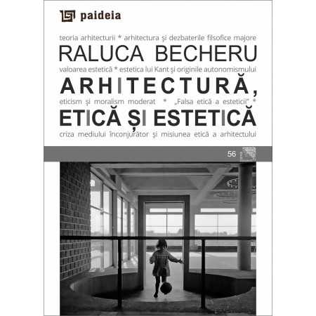 Paideia Arhitectură, etică și estetică - Raluca Becheru Arte & arhitecturi 38,00 lei
