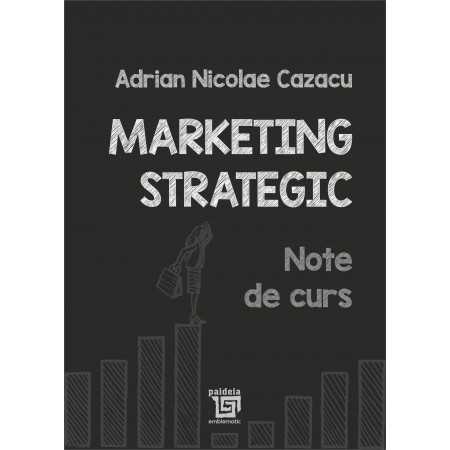 Paideia Marketing Strategic. NOTE DE CURS (e-book) - Adrian Nicolae Cazacu E-book 10,00 lei