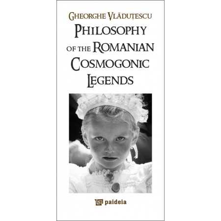 Paideia Philosophy of the romanian cosmogonic legends - Gheorghe Vladutescu Filosofie 29,00 lei