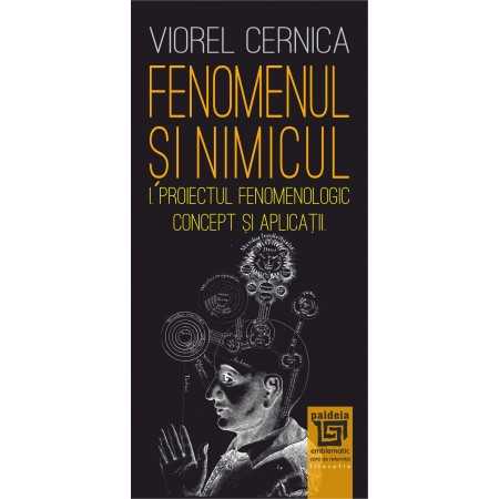 Paideia Fenomenul și nimicul I. Proiectul fenomenologic – concept și aplicații (e-book) – Viorel Cernica E-book 15,00 lei