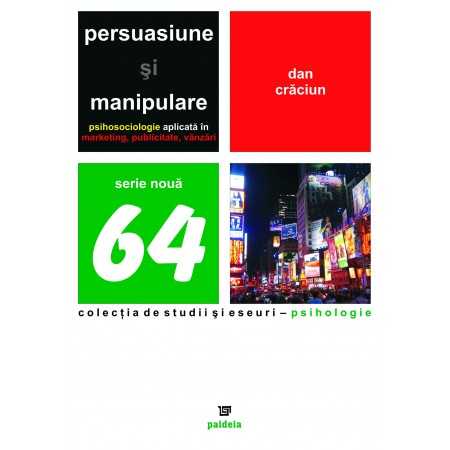 Paideia Persuasiune şi manipulare - Dan Crăciun Studii sociale 55,00 lei 1099P