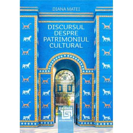 Paideia Discursul despre patrimoniul cultural - Diana Matei Studii sociale 29,00 lei