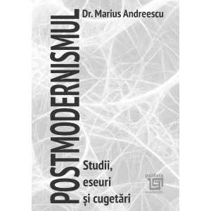 Paideia Postmodernismul. Studii, eseuri și cugetări - Dr. Marius Andreescu Filosofie 78,00 lei