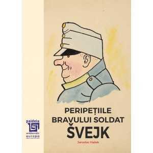 Paideia Peripeţiile bravului soldat Švejk în războiul Mondial (e-book) - Jarošlav Hašek Traducere din limba cehă de Jean I. G...