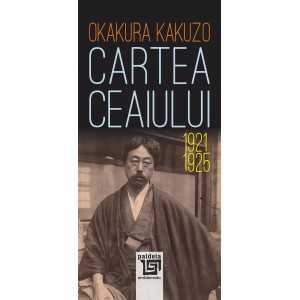 Paideia Cartea ceaiului 1921-1925 - Okakura Kakuzo, traducere Emanoil Bucuța Letters 29,00 lei