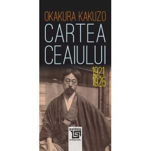 Paideia Cartea ceaiului 1921-1925 - Okakura Kakuzo, traducere Emanoil Bucuța E-book 16,00 lei
