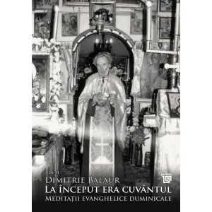 Paideia La început era cuvântul: Meditații evanghelice duminicale, Vol. I - Pr. Dimitrie Balaur E-book 24,00 lei