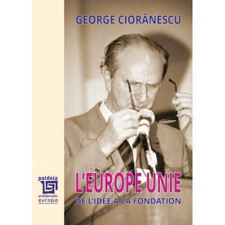 Paideia L’Europe Unie. De l’idée à la foundation (e-book) - George Ciorănescu Libra Magna - e-book 63,00 lei