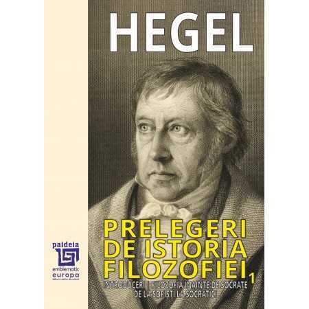 Paideia Prelegeri de istorie a filozofiei Vol. I (e-book) - Georg Wilhelm Friedrich Hegel, trad. de D.D. Roşca Filosofie e-bo... Paideia Prelegeri de istorie a filozofiei Vol. I (e-book) - Georg Wilhelm Friedrich Hegel, trad. de D.D. Roşca Filosofie e-bo...