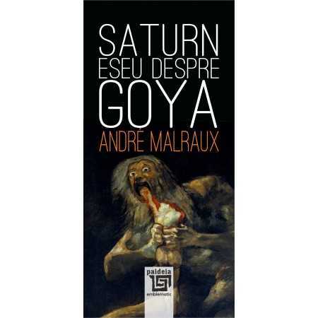 Paideia Saturn. Eseu despre Goya (e-book) - André Malraux Trad. de Țepeneag D. E-book 17,00 lei