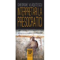 Interpretări la presocratici - Gheorghe Vlăduțescu