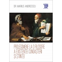 Prolegomene la o filosofie a existenței cunoașterii și științei - Andreescu Marius
