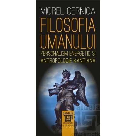 Paideia Filosofia umanului.(e-book) Personalism energetic și antropologie kantiană - Viorel Cernica Studii si eseuri e-book 3...