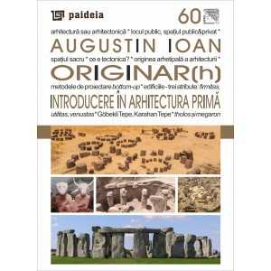 Paideia ORIGINAR(h). (e-book) Introducere în Arhitectura Primă - Augustin Ioan E-book 18,00 lei