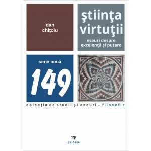 Paideia Știința Virtuții. Eseuri despre excelență și putere - Dan Chițoiu Studii si eseuri 30,00 lei