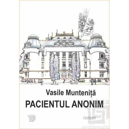Paideia Pacientul anonim - Vasile Munteniță Letters 54,00 lei