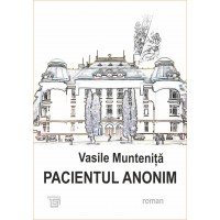 Pacientul anonim - Vasile Munteniță