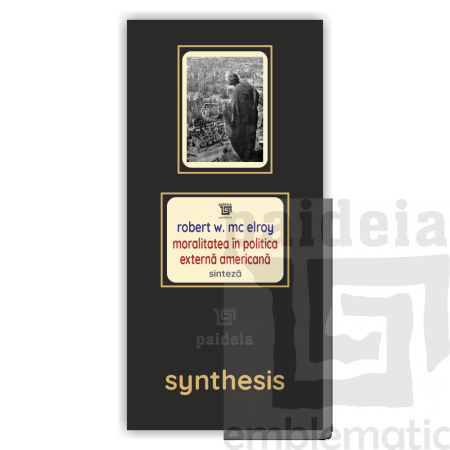 Paideia Pachet Digital-Moralitatea în politica externă americană - Robert W. McElroy Paideia sinteză 75,00 lei
