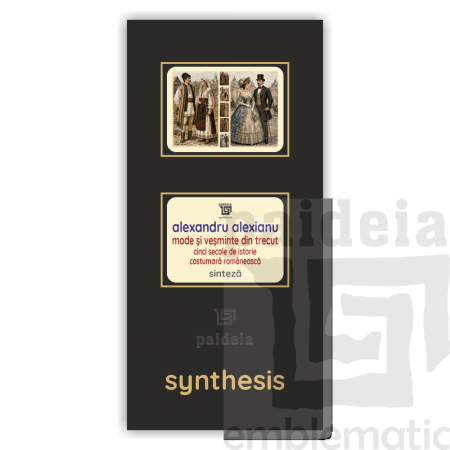 Paideia Pachet Digital-Mode și veșminte din trecut. Cinci secole de istorie costumară românească - Al. Alexianu Paideia sinte...