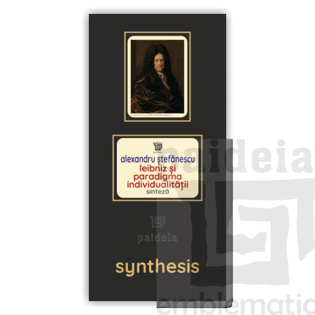 Paideia Leibniz și paradigma individualității. De la ontologie la politică și înapoi - Alexandru Ștefănescu:Sinteză Paideia s...