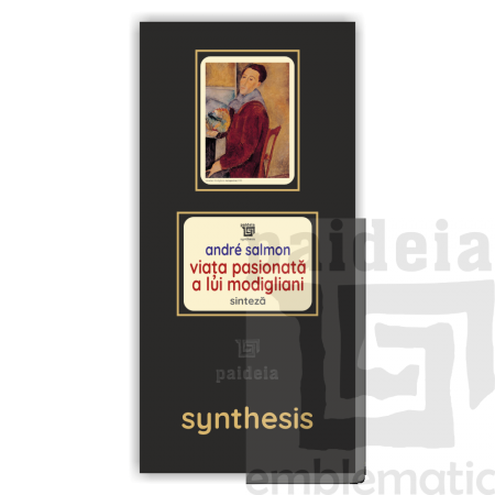 Paideia Carte + Pachet Digital-Viața pasionată a lui Modigliani - André Salmon Paideia sinteză 75,00 lei