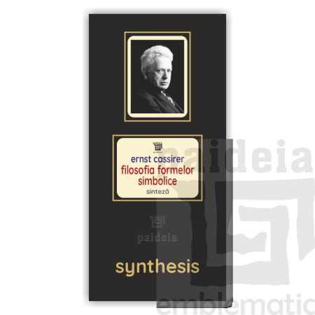 Paideia Filosofia formelor simbolice (Introducere). Formă și tehnică și alte scrieri - Ernst Cassirer: Sinteză Paideia sintez...