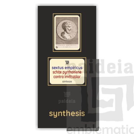 Paideia Schiţe pyrrhoniene. Contra învăţaţilor - Sextus Empiricus: Sinteză Paideia sinteză 50,00 lei