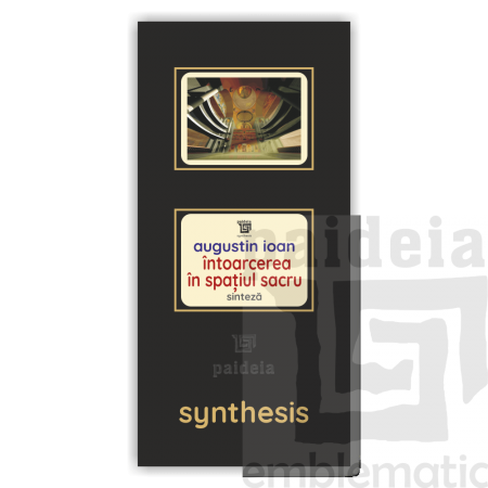 Paideia Pachet Digital-Întoarcerea în spațiul sacru - Augustin Ioan Paideia sinteză 50,00 lei