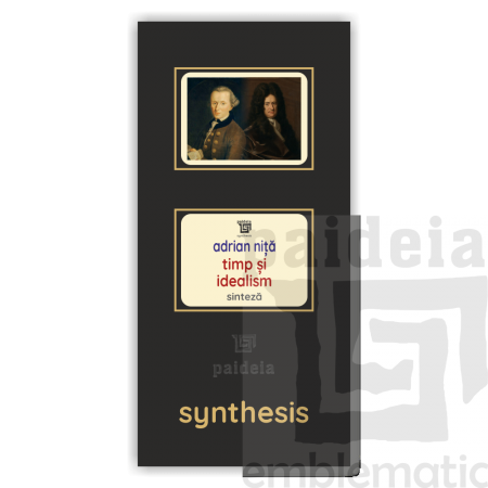 Paideia Pachet Digital-Timp și idealism. Metafizica timpului la Kant și Leibniz - Adrian Niță Paideia sinteză 50,00 lei