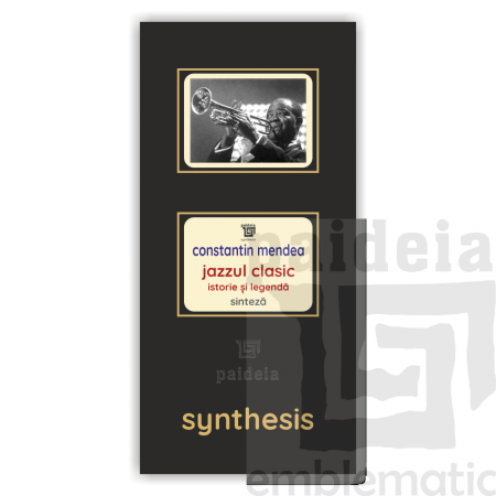 Paideia Pachet Digital-Jazzul clasic Istorie și legendă - Constantin Mendea Paideia sinteză 100,00 lei