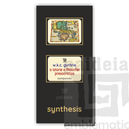 Paideia Pachet Digital-O istorie a filosofiei presocratice - W.C.K. Guthrie Paideia sinteză 100,00 lei