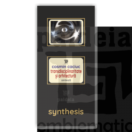 Paideia Carte + Pachet Digital-Transdisciplinaritate și arhitectură - Cosmin Caciuc Paideia sinteză 75,00 lei