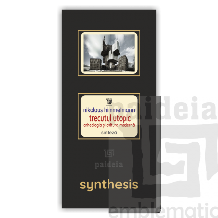Paideia Carte + Pachet Digital-Trecutul utopic. Arheologia și cultura modernă - Nikolaus Himmelmann Paideia sinteză 150,00 lei