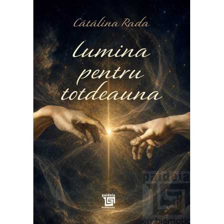 Paideia Lumina pentru totdeauna - Cătălina Rada Paideia poezii 34,00 lei