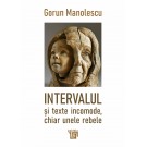 Paideia Intervalul și texte incomode, chiar unele rebele - Gorun Manolescu E-book 30,00 lei