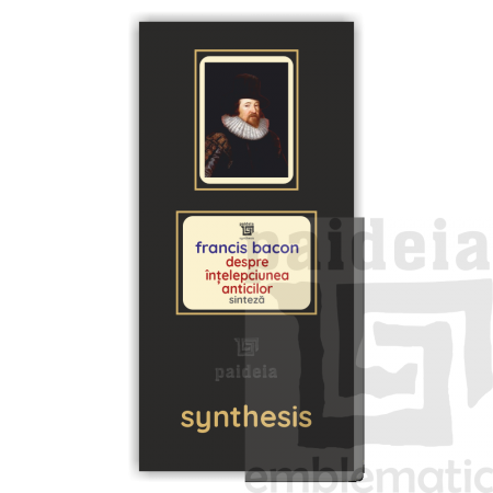 Paideia Carte + Pachet Digital-Despre înțelepciunea anticilor - Francis Bacon Paideia sinteză 50,00 lei