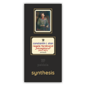 Paideia Carte + Pachet Digital-Regele Ferdinand „Întregitorul” (1914–1927) - Constantin I. Stan Paideia sinteză 75,00 lei