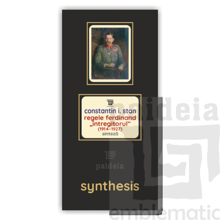 Paideia Carte + Pachet Digital-Regele Ferdinand „Întregitorul” (1914–1927) - Constantin I. Stan Paideia sinteză 75,00 lei
