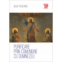 Purificare prin comuniune cu Dumnezeu - Iulia Pascaru