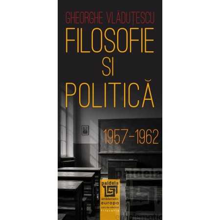 Paideia Filosofie și politică 1957-1962 ed. a II-a, cu adăugiri – Gh. Vlăduțescu Studii si eseuri 39,00 lei
