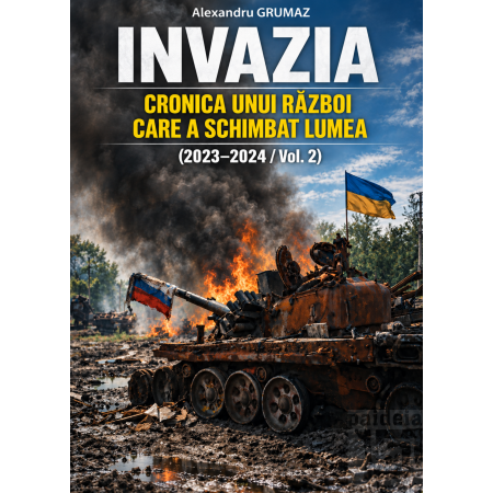 Paideia Invazia : cronica unui război care a schimbat lumea. Vol. 2 – Alexandru Grumaz E-book 60,00 lei