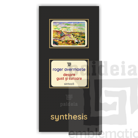 Paideia Carte + Pachet Digital-Despre gust și culoare - Roger Avermaete Paideia sinteză 75,00 lei