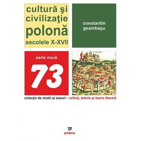 Paideia Cultura si civilizatie polona. Secolul al X-lea al XVII-lea - Constantin Geambasu Litere 66,00 lei 0798P