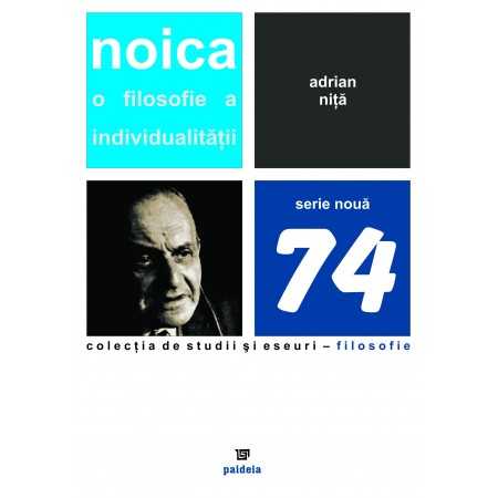 Noica: A philosophy of individuality (e-book) - Adrian Niţă E-book 15,00 lei