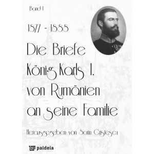 Paideia Die Briefe König Karls I. von Rumänien an seine Familie, band I (1877-1888) History 111,00 lei