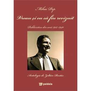 I also want to be revised. 1937-1940 Journalism - anthology published by prof. dr. Zoltán Rostás Social Studies 64,00 lei