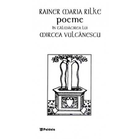 Poeme în tălmăcirea lui Mircea Vulcănescu, ed. Bilingvă - Rainer Maria Rilke Litere 47,00 lei